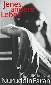 Cover: Nuruddin Farah. Jenes andere Leben - Roman. Suhrkamp Verlag, Berlin, 2016.