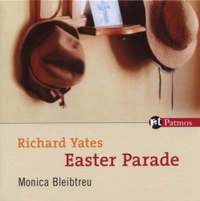Buchcover: Richard Yates. Easter Parade - Leicht gekürzte Lesung. 7 CDs gelesen von Monica Bleibtreu. Patmos Verlag, Ostfildern, 2008.