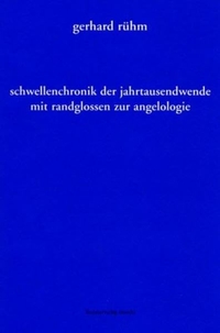 Cover: Gerhard Rühm. schwellenchronik der jahrtausendwende - mit randglossen zur angelologie. Droschl Verlag, Graz, 2001.