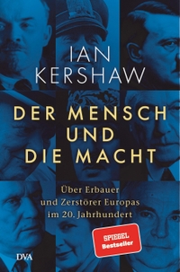 Buchcover: Ian Kershaw. Der Mensch und die Macht - Über Erbauer und Zerstörer Europas im 20. Jahrhundert. Deutsche Verlags-Anstalt (DVA), München, 2022.