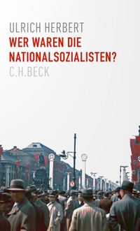 Buchcover: Ulrich Herbert. Wer waren die Nationalsozialisten?. C.H. Beck Verlag, München, 2021.