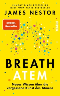 Buchcover: James Nestor. Breath - Atem - Neues Wissen über die vergessene Kunst des Atmens. Piper Verlag, München, 2021.