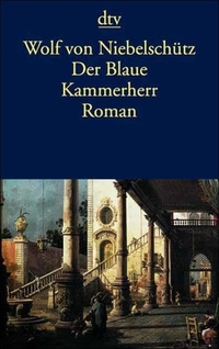 Buchcover: Wolf von Niebelschütz. Der blaue Kammerherr - Galanter Roman. dtv, München, 1998.