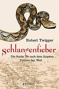 Buchcover: Robert Twigger. Schlangenfieber - Die Suche nach dem längsten Python der Welt. Argon Verlag, Berlin, 2001.