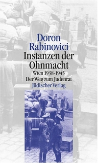 Cover: Doron Rabinovici. Instanzen der Ohnmacht - Wien 1938 - 1945. Der Weg zum Judenrat. Jüdischer Verlag, Berlin, 2000.