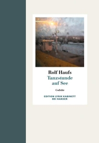 Buchcover: Rolf Haufs. Tanzstunde auf See - Gedichte. Carl Hanser Verlag, München, 2010.
