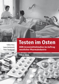 Buchcover: Volker Hess / Laura Hottenrott / Peter Steinkamp. Testen im Osten - DDR-Arzneimitelstudien im Auftrag westlicher Pharmaindustrie, 1964-1990. be.bra Verlag, Berlin, 2016.