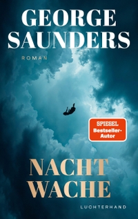 George Saunders. Nachtwache - Roman. Luchterhand Literaturverlag, München, 2026.