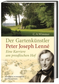 Buchcover: Clemens Alexander Wimmer. Der Gartenkünstler Peter Joseph Lenné - Eine Karriere am preußischen Hof. Lambert Schneider Verlag, Darmstadt, 2015.