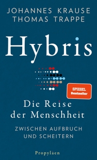 Buchcover: Johannes Krause / Thomas Trappe. Hybris - Die Reise der Menschheit: Zwischen Aufbruch und Scheitern. Propyläen Verlag, Berlin, 2021.