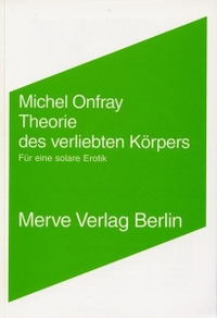 Cover: Michel Onfray. Theorie des verliebten Körpers - Für eine solare Erotik. Merve Verlag, Berlin, 2001.