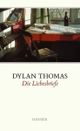 Cover: Dylan Thomas. Die Liebesbriefe. Carl Hanser Verlag, München, 2004.