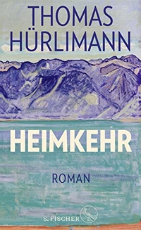 Buchcover: Thomas Hürlimann. Heimkehr - Roman. S. Fischer Verlag, Frankfurt am Main, 2018.
