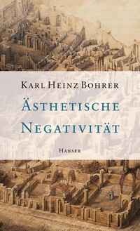 Buchcover: Karl Heinz Bohrer. Ästhetische Negativität. Carl Hanser Verlag, München, 2002.