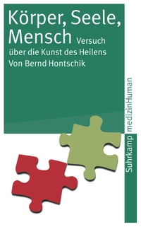 Buchcover: Bernd Hontschik. Körper, Seele, Mensch - Versuch über die Kunst des Heilens. Suhrkamp Verlag, Berlin, 2006.