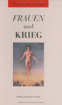 Buchcover: Martin van Creveld. Frauen und Krieg. Gerling Akademie Verlag, München, 2001.