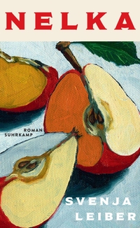Svenja Leiber. Nelka - Roman. Suhrkamp Verlag, Berlin, 2026.