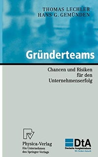 Buchcover: Hans Georg Gemünden / Thomas Lechler. Gründerteams - Chancen und Risiken für den Unternehmenserfolg. Physica Verlag, Heidelberg, 2003.