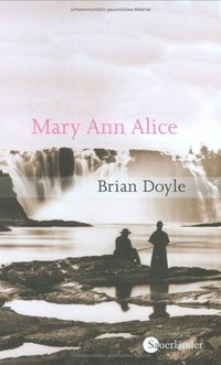 Buchcover: Brian Doyle. Mary Ann Alice - (Ab 11 Jahre). Fischer Sauerländer Verlag, Düsseldorf, 2004.