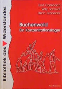 Buchcover: Emil Carlebach / Willy Schmidt / Ulrich Schneider. Buchenwald. Ein Konzentrationslager - Berichte. Bilder. Dokumente. Pahl-Rugenstein Verlag, Bonn, 2000.