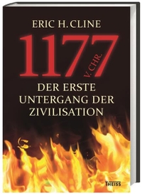 Buchcover: Eric H. Cline. 1177 v. Chr. - Der erste Untergang der Zivilisation. Theiss Verlag, Darmstadt, 2015.