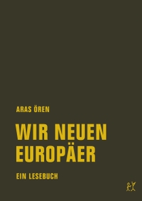 Buchcover: Aras Ören. Wir neuen Europäer - Ein Lesebuch. Verbrecher Verlag, Berlin, 2017.