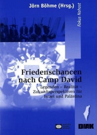 Buchcover: Friedenschancen nach Camp David - Legenden, Realität, Zukunftsperspektiven für Israel und Palästina. Wochenschau Verlag, Schwalbach, 2005.