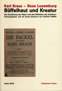 Cover: Karl Kraus / Rosa Luxemburg. Büffelhaut und Kreatur - Die Zerstörung der Natur und das Mitleiden des Satirikers. Friedenauer Presse, Berlin, 2009.