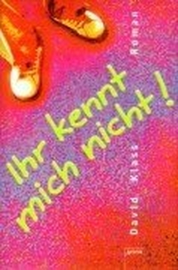 Buchcover: David Klass. Ihr kennt mich nicht - (Ab 12 Jahre). Arena Verlag, Würzburg, 2001.