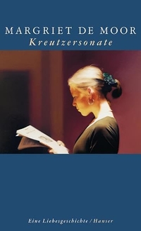 Buchcover: Margriet de Moor. Kreutzersonate - Eine Liebesgeschichte. Carl Hanser Verlag, München, 2002.