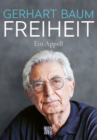 Buchcover: Gerhart Baum. Freiheit - Ein Appell. Benevento Verlag, Salzburg, 2021.