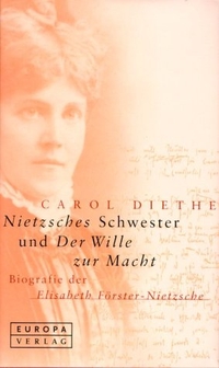 Buchcover: Carol Diethe. Nietzsches Schwester und Der Wille zur Macht - Biografie der Elisabeth Förster-Nietzsche. Europa Verlag, München, 2001.