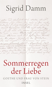 Buchcover: Sigrid Damm. 'Sommerregen der Liebe' - Goethe und Frau von Stein. Insel Verlag, Berlin, 2015.