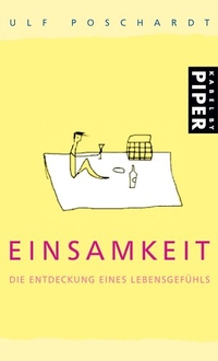 Buchcover: Ulf Poschardt. Einsamkeit - Die Entdeckung eines Lebensgefühls. Piper Verlag, München, 2006.