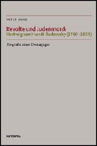 Cover: Revolte und Judenmord: Hartwig von Hundt-Radowsky (1780-1835)