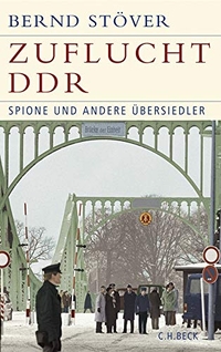 Buchcover: Bernd Stöver. Zuflucht DDR - Spione und andere Übersiedler. C.H. Beck Verlag, München, 2009.
