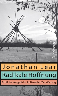 Buchcover: Jonathan Lear. Radikale Hoffnung - Ethik im Angesicht kultureller Zerstörung. Suhrkamp Verlag, Berlin, 2020.