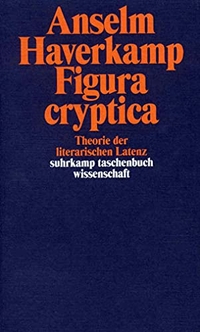 Buchcover: Anselm Haverkamp. Figura cryptica - Theorie der literarischen Latenz. Suhrkamp Verlag, Berlin, 2002.