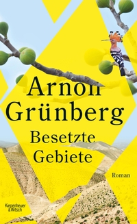 Buchcover: Arnon Grünberg. Besetzte Gebiete - Roman. Kiepenheuer und Witsch Verlag, Köln, 2021.