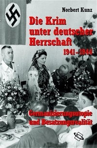 Buchcover: Norbert Kunz. Die Krim unter deutscher Herrschaft 1941-1944 - Germanisierungsutopie und Besatzungsrealität. Wissenschaftliche Buchgesellschaft, Darmstadt, 2005.