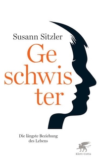 Buchcover: Susann Sitzler. Geschwister - Die längste Beziehung des Lebens. Klett-Cotta Verlag, Stuttgart, 2014.