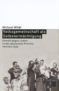 Buchcover: Michael Wildt. Volksgemeinschaft als Selbstermächtigung - Gewalt gegen Juden in der deutschen Provinz 1919 bis 1939. Hamburger Edition, Hamburg, 2007.