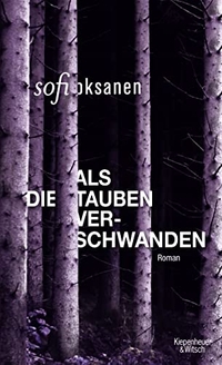 Buchcover: Sofi Oksanen. Als die Tauben verschwanden - Roman. Kiepenheuer und Witsch Verlag, Köln, 2014.