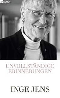 Buchcover: Inge Jens. Unvollständige Erinnerungen. Rowohlt Verlag, Hamburg, 2009.