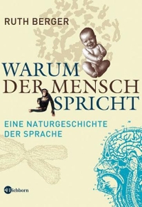 Buchcover: Ruth Berger. Warum der Mensch spricht  - Eine Naturgeschichte der Sprache. Eichborn Verlag, Köln, 2008.
