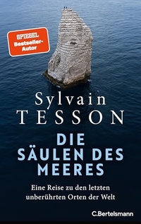 Sylvain Tesson. Die Säulen des Meeres - Eine Reise zu den letzten unberührten Orten der Welt. C. Bertelsmann Verlag, München, 2026.