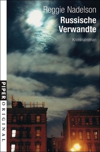 Buchcover: Reggie Nadelson. Russische Verwandte - Kriminalroman. Piper Verlag, München, 2005.