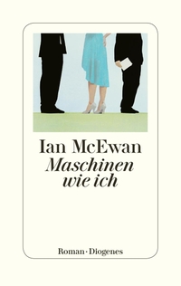 Buchcover: Ian McEwan. Maschinen wie ich - Roman. Diogenes Verlag, Zürich, 2019.