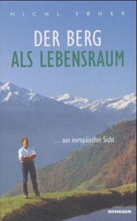 Buchcover: Michl Ebner. Der Berg als Lebensraum. Athesia Verlagsanstalt, Bozen, 2002.