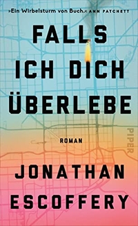 Buchcover: Jonathan Escoffery. Falls ich dich überlebe - Roman. Piper Verlag, München, 2023.